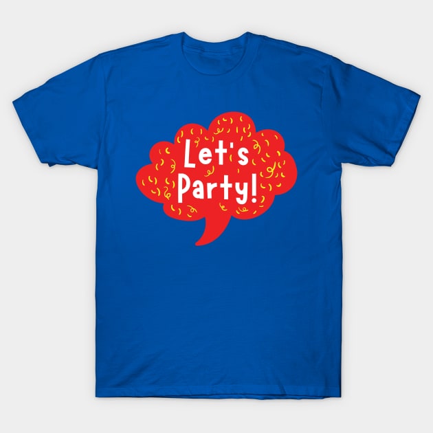 Lets Party T-Shirt by holidaystore